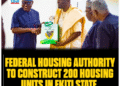    Federal Housing Authority to Construct 200 Housing Units in Ekiti State