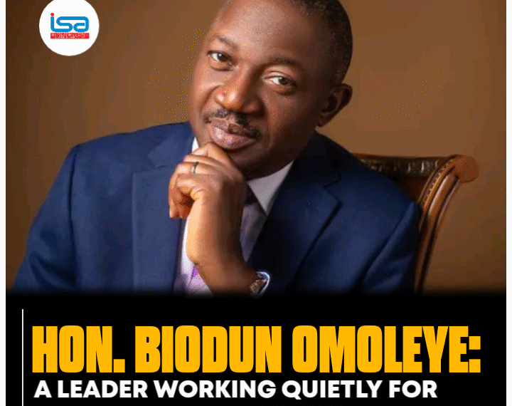 Hon. Biodun Omoleye: A Leader Working Quietly for Visible Results