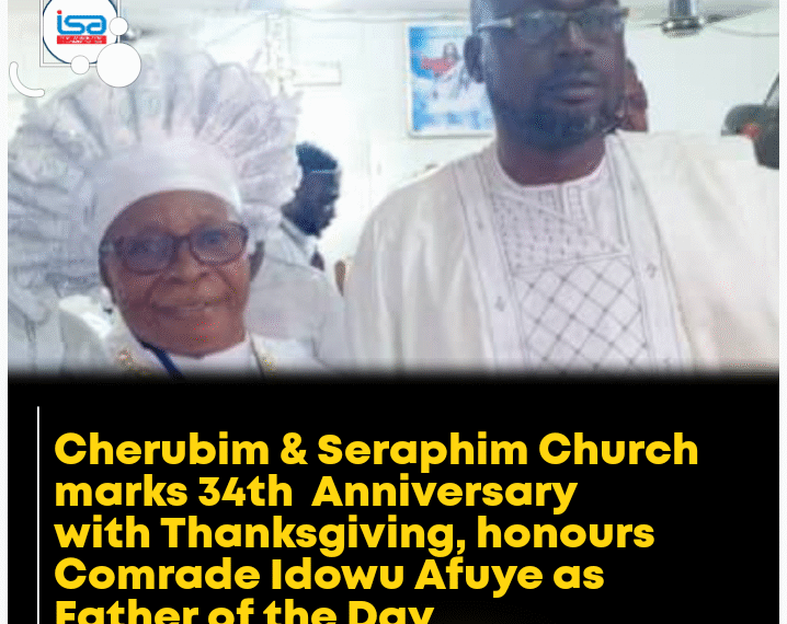 Cherubim and Seraphim Church Marks 34th Anniversary with Thanksgiving, Honours Comrade Idowu Afuye as Father of the Day