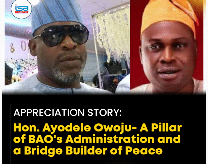 Appreciation Story: Hon. Ayodele Owoju — A Pillar of BAO’s Administration and a Bridge Builder of Peace