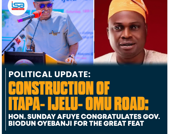 CONSTRUCTION OF ITAPA- IJELU-OMU ROAD, HON. SUNDAY AFUYE CONGRATULATE OYEBANJI FOR THE GREAT FEAT