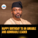 Happy Birthday to an amiable and admirable Leader