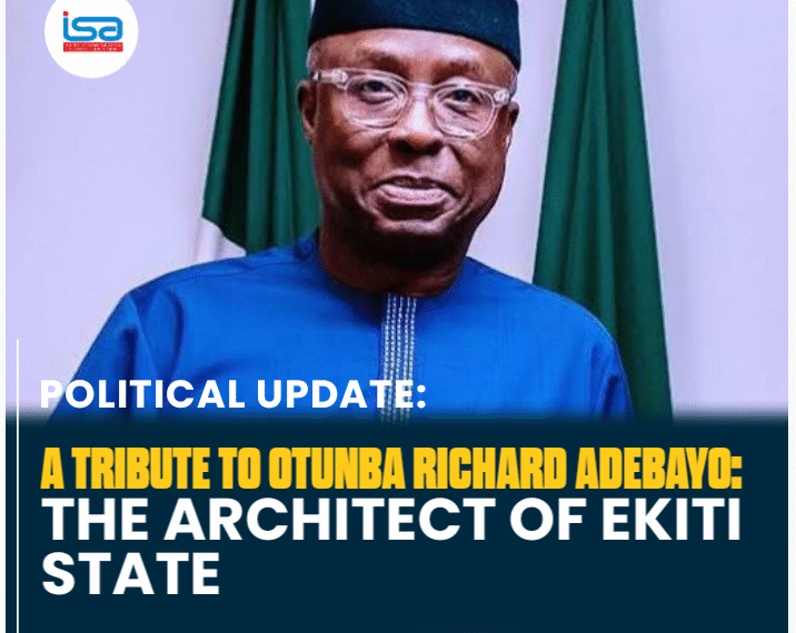 A TRIBUTE TO OTUNBA RICHARD ADEBAYO: THE ARCHITECT OF EKITI STATE