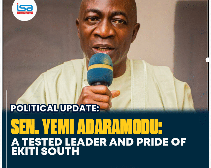 SENATOR YEMI ADARAMODU: A TESTED LEADER AND PRIDE OF EKITI SOUTH