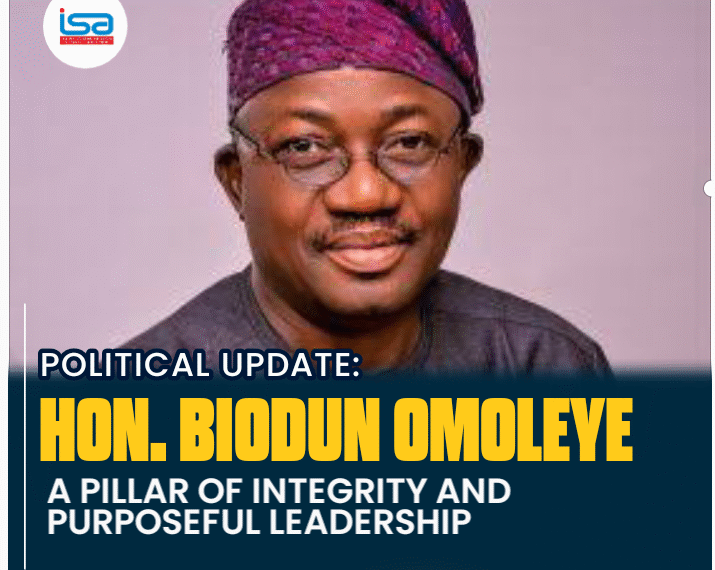 Hon. Biodun Omoleye: A Pillar of Integrity and Purposeful Leadership