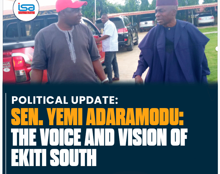 SENATOR YEMI ADARAMODU: THE VOICE AND VISION OF EKITI SOUTH