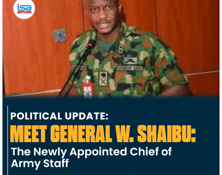 Meet General W. Shaibu, the Newly Appointed Chief of Army Staff