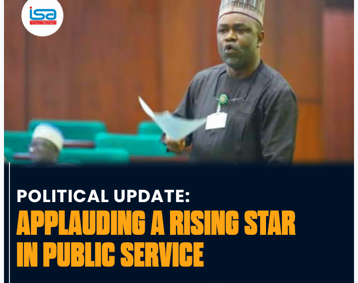APPLAUDING A RISING STAR IN PUBLIC SERVICE: HON. IBRAHIM OLANREWAJU