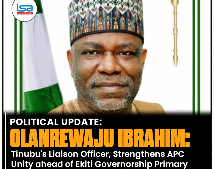 Olanrewaju Ibrahim: Tinubu’s Liaison Officer Strengthens APC Unity Ahead of Ekiti Governorship Primary