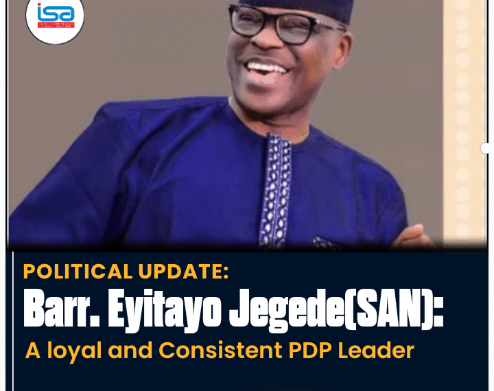 BARRISTER EYITAYO JEGEDE, SAN: A LOYAL AND CONSISTENT PDP LEADER