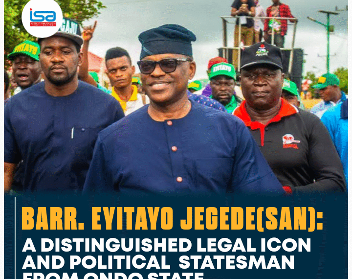 EYITAYO JEGEDE SAN: A DISTINGUISHED LEGAL ICON AND POLITICAL STATESMAN FROM ONDO STATE