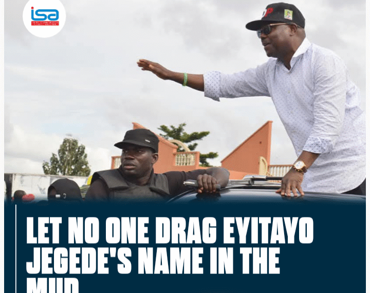 Let No One Drag Eyitayo Jegede’s Name in the Mud