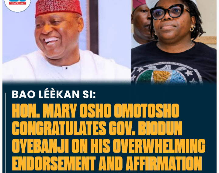 HON. MARY OSO OMOTOSO CONGRATULATES GOVERNOR BIODUN OYEBANJI ON HIS OVERWHELMING ENDORSEMENT AND AFFIRMATION