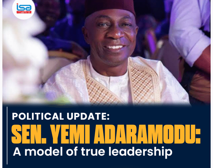 SENATOR YEMI ADARAMODU: A MODEL OF TRUE LEADERSHIP