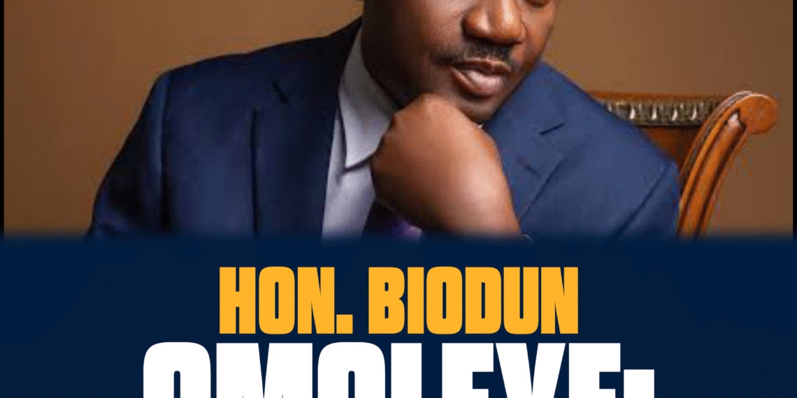 Hon Biodun Omoleye A Symbol of Steady and Visionary Leadership