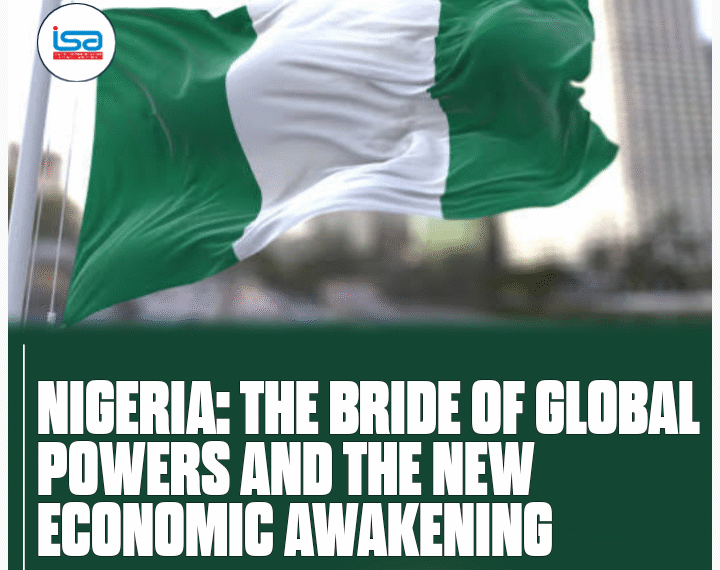 Nigeria: The Bride of Global Powers and the New Economic Awakening