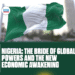 Nigeria: The Bride of Global Powers and the New Economic Awakening