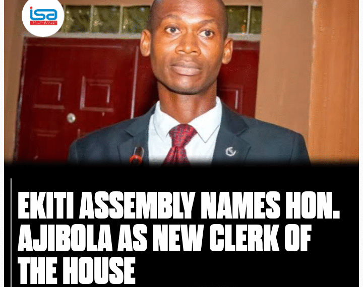 EKITI ASSEMBLY NAMES BARR. AJIBOLA AS NEW CLERK OF THE HOUSE