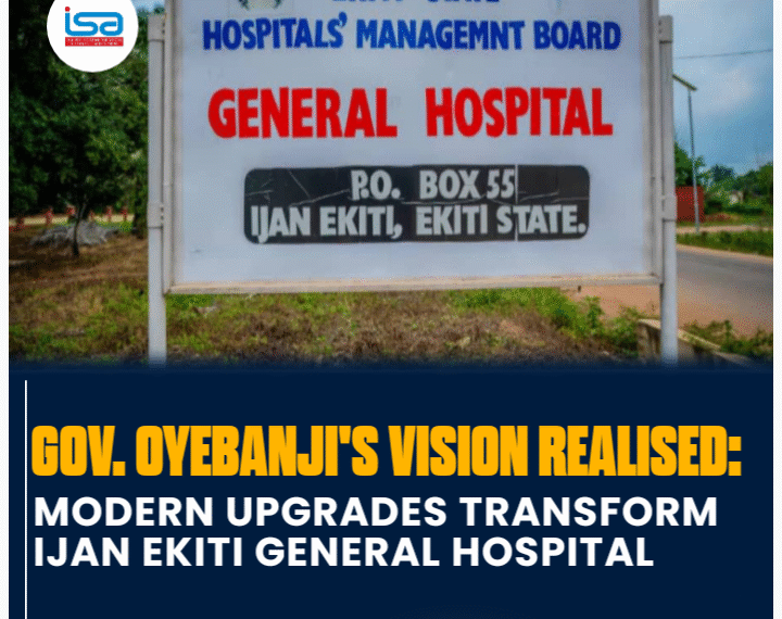 Governor Oyebanji’s Vision Realized: Modern Upgrades Transform Ijan Ekiti General Hospital