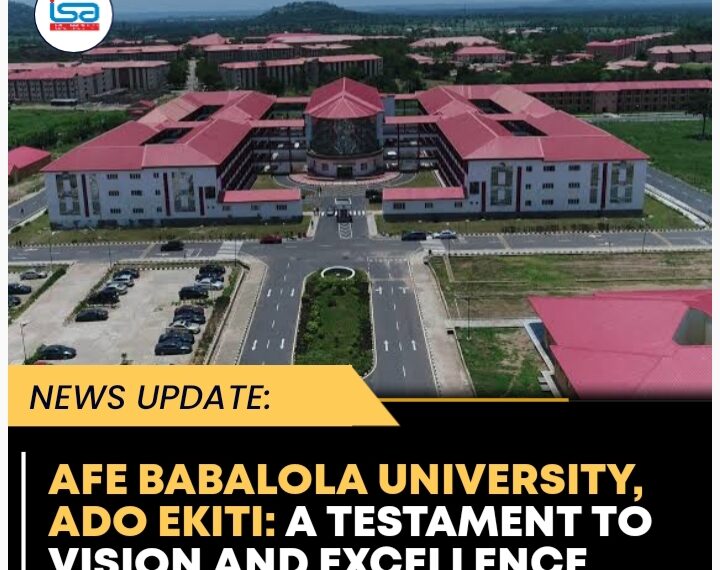 Afe Babalola University,Ado Ekiti: A Testament to Vision and Excellence