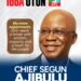 CHIEF SEGUN AJIBULU  A Tested Leader, Seasoned Administrator, Grassroots Mobilizer, and Visionary Statesman
