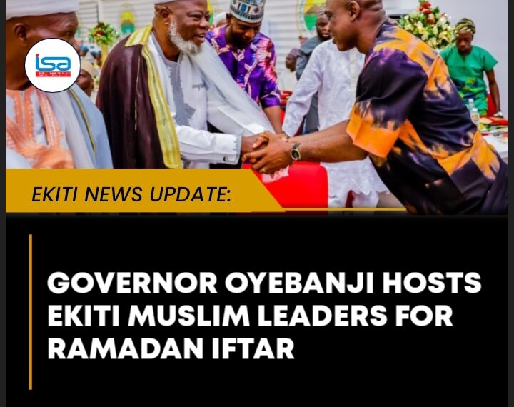 GOVERNOR OYEBANJI HOSTS EKITI MUSLIM LEADERS FOR RAMADAN IFTAR