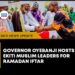 GOVERNOR OYEBANJI HOSTS EKITI MUSLIM LEADERS FOR RAMADAN IFTAR
