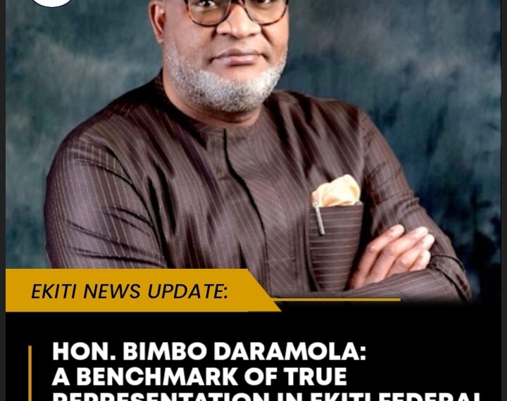 HON. BIMBO DARAMOLA: A BENCHMARK OF TRUE REPRESENTATION IN EKITI FEDERAL CONSTITUENCY I