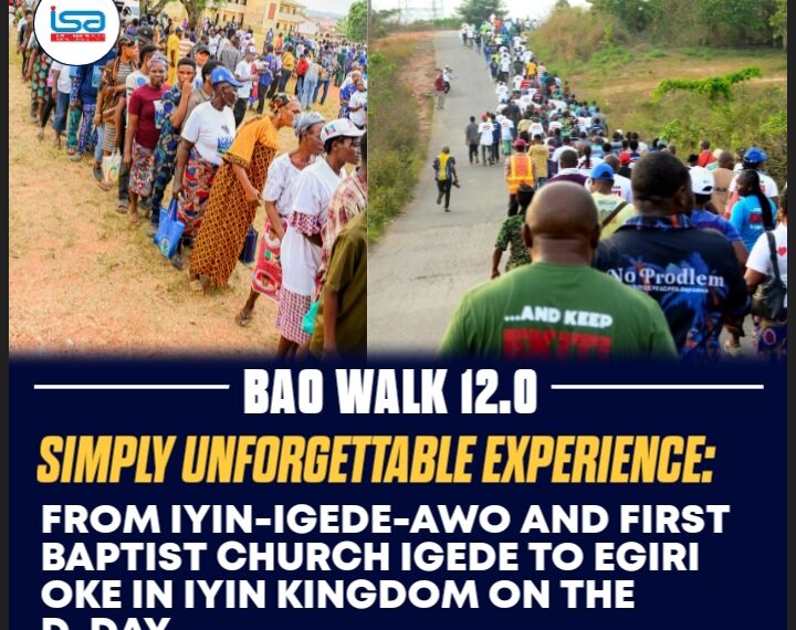 THE BAO WALK- [12.0] SIMPLY UNFORGETTABLE #lEXPERIENCE- FROM IYIN -IGEDE- AWO [ PRE ] AND FIRST BAPTIST CHURCH, IGEDE TO EGIRI OKE IN IYIN KINGDOM ON THE D DAY