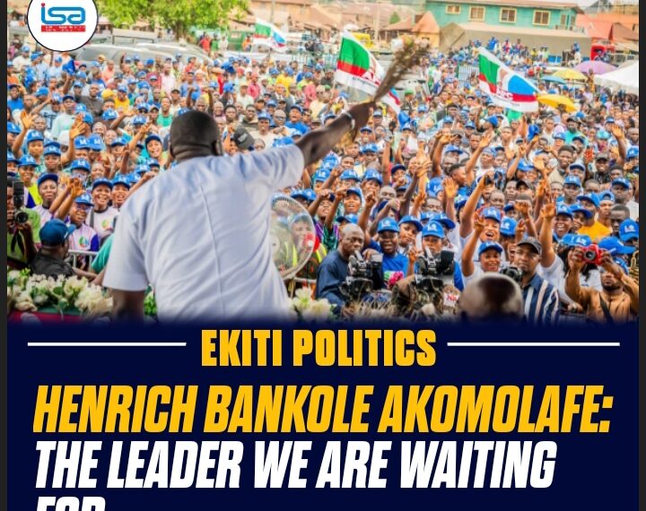 HEINRICH BANKOLE AKOMOLAFE:THE LEADER WE ARE WAITING FOR