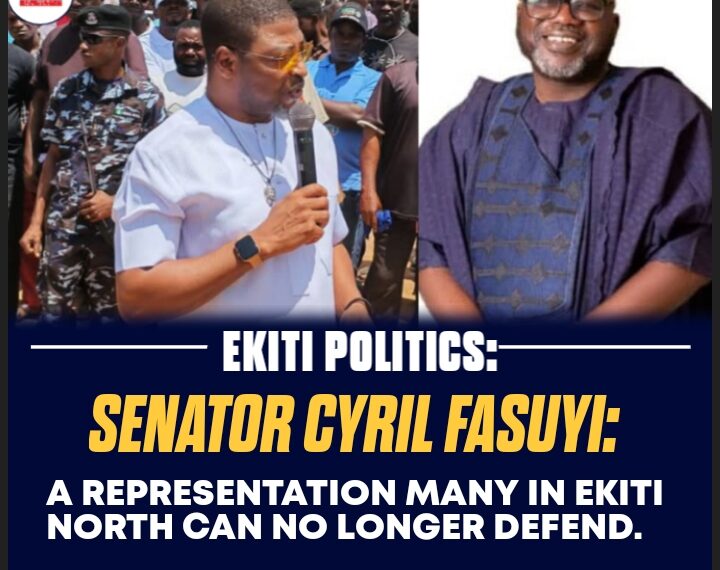 Senator Cyril Fasuyi: A Representation Many in Ekiti North Can No Longer Defend