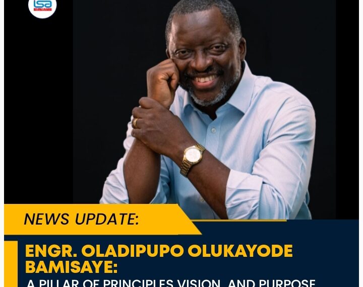 ENGR. OLADIPUPO OLUKAYODE BAMISAYE: A PILLAR OF PRINCIPLE, VISION, AND PURPOSE FOR EKITI NORTH’S FUTURE