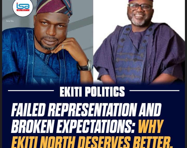 FAILED REPRESENTATION AND BROKEN EXPECTATIONS: WHY EKITI NORTH DESERVES BETTER