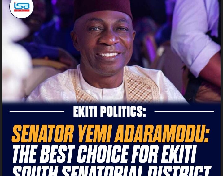 Senator Yemi Adaramodu: The Best Choice for Ekiti South Senatorial District