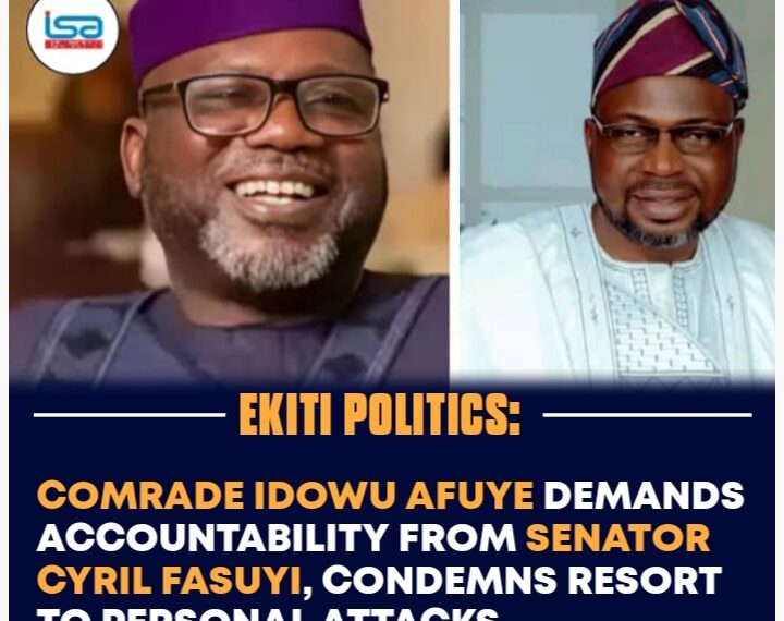 Comrade Idowu Afuye Demands Accountability from Senator Cyril Fasuyi, Condemns Resort to Personal Attacks