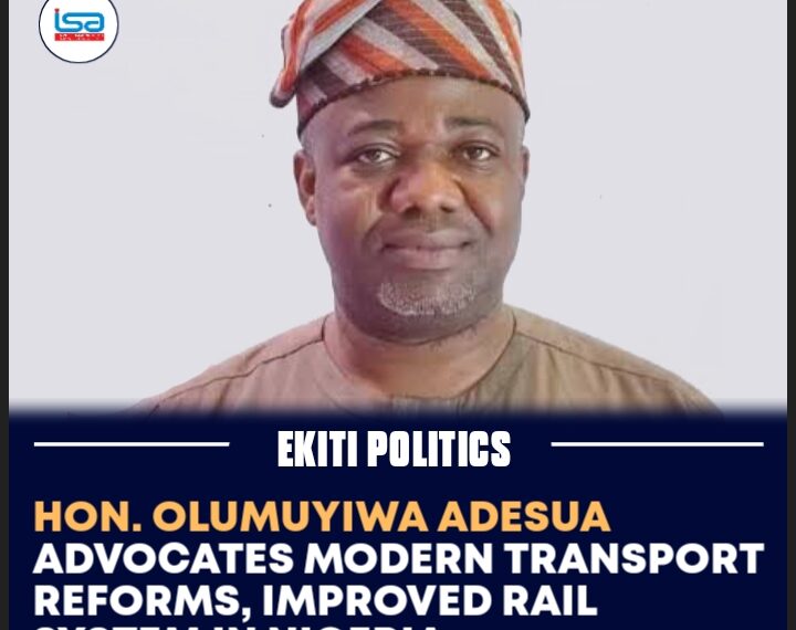 Hon. Olumuyiwa Adesua Advocates Modern Transport Reforms, Improved Rail System in Nigeria