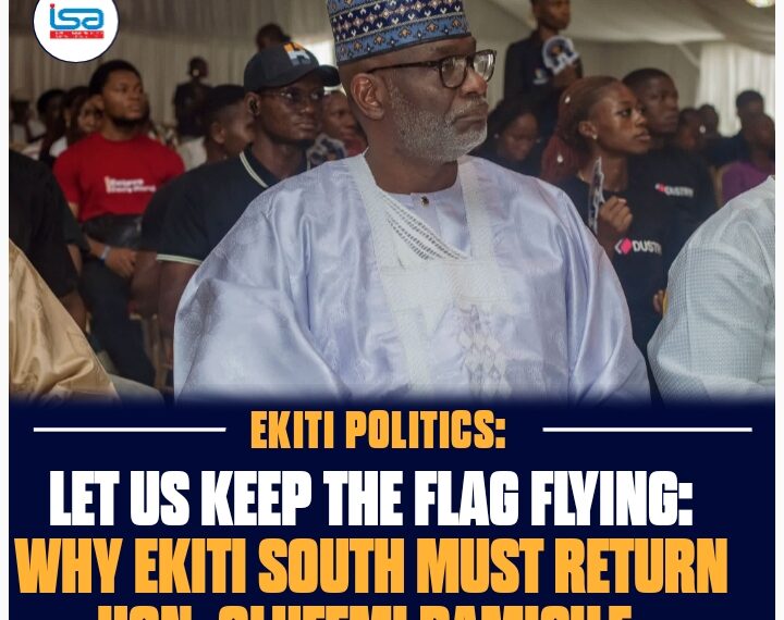 Let Us Keep The Flag Flying:Why Ekiti South Must Return Hon. Olufemi Bamisile.