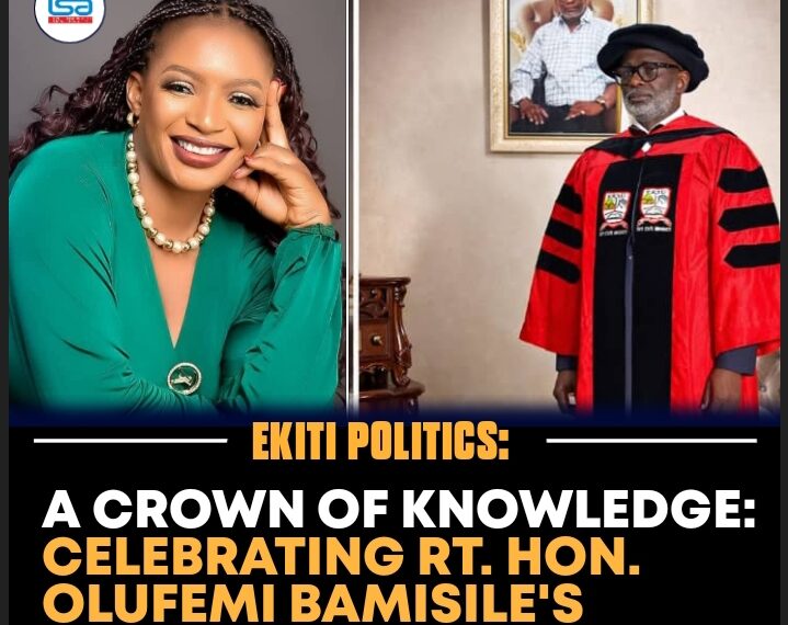 A CROWN OF KNOWLEDGE: CELEBRATING RT. HON. OLUFEMI BAMISILE’S ACADEMIC TRIUMPH