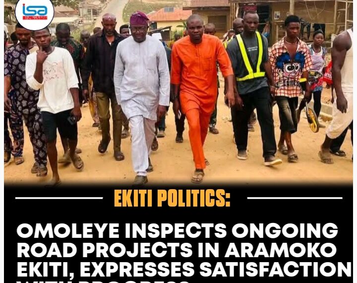 Omoleye Inspects Ongoing Road Projects in Aramoko-Ekiti, Expresses Satisfaction with Progress