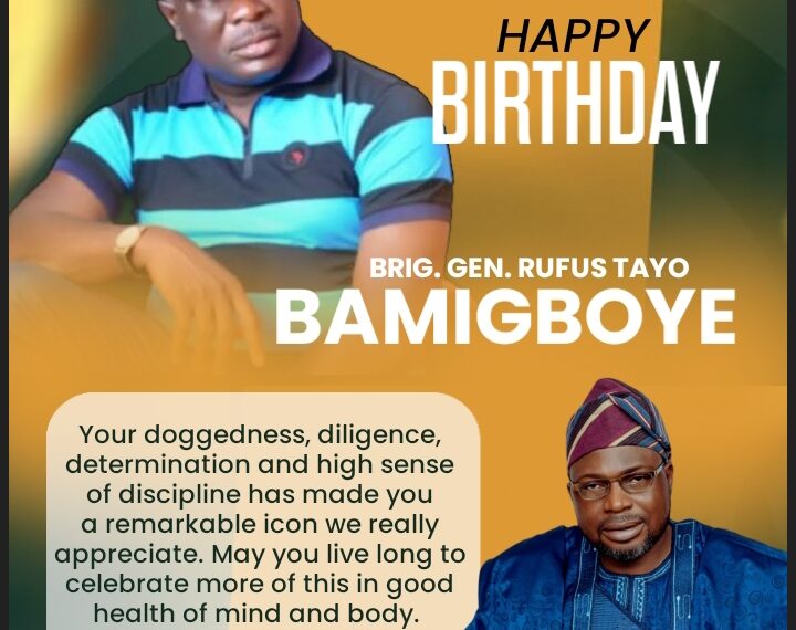 A CELEBRATION OF HONOR, BROTHERHOOD, AND SERVICE: HAPPY BIRTHDAY TO BRIGADIER GENERAL BAMIGBOYE