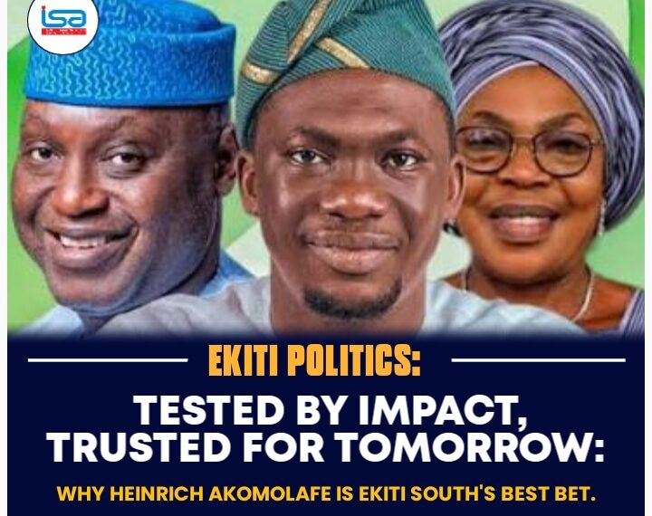 Tested by Impact, Trusted for Tomorrow: Why Henrich Akomolafe Is Ekiti South’s Best Bet