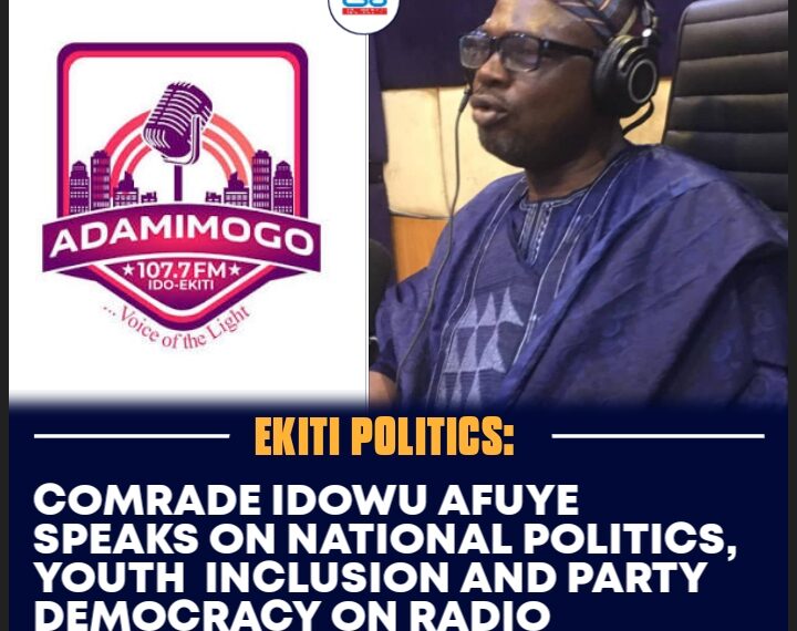 COMRADE IDOWU AFUYE SPEAKS ON NATIONAL POLITICS, YOUTH INCLUSION, AND PARTY DEMOCRACY ON RADIO