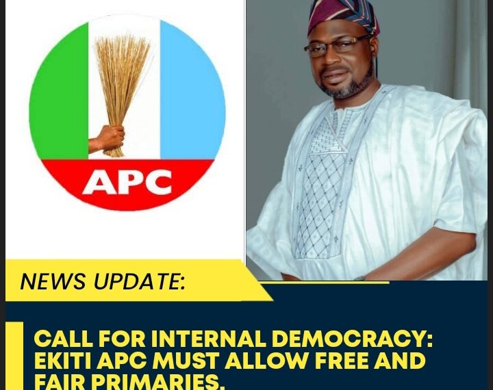 Call for Internal Democracy: Ekiti APC Must Allow Free and Fair Primaries