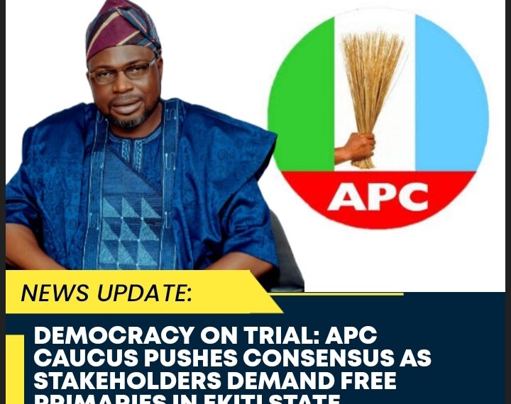 Democracy on Trial: APC Caucus Pushes Consensus as Stakeholders Demand Free Primaries in Ekiti