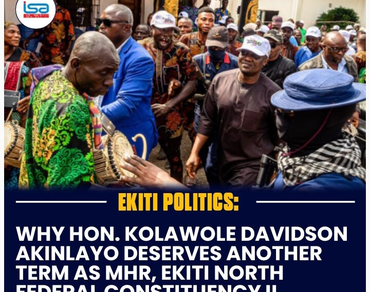 WHY HON. KOLAWOLE DAVIDSON AKINLAYO DESERVES ANOTHER TERM AS MHR, EKITI NORTH FEDERAL CONSTITUENCY (II)