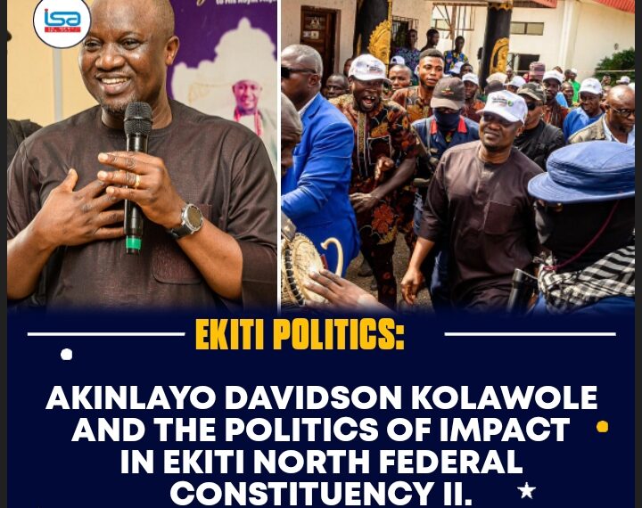 AKINLAYO DAVIDSON KOLAWOLE AND THE POLITICS OF IMPACT IN EKITI NORTH FEDERAL CONSTITUENCY II