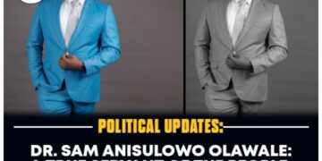 DR. SAM ANISULOWO OLAWALE: A TRUE SERVANT OF THE PEOPLE, READY TO REPRESENT IREPODUN/IFELODUN CONSTITUENCY 2